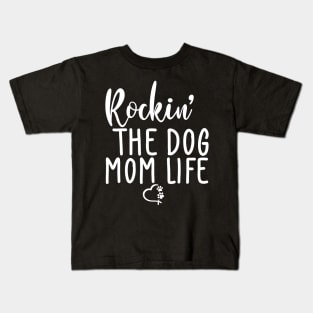 Rockin' The Dog Mom Life. Funny Dog Lover Quote. Kids T-Shirt